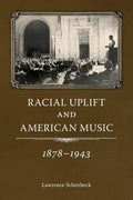 Racial Uplift and American Music, 1878-1943 - Paperback