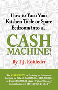 How to Turn Your Kitchen Table or Spare Bedroom Into a Cash Machine! - Paperback