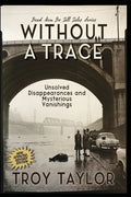 Without A Trace: Unsolved Disappearances and Mysterious Vanishings - Paperback