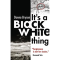It's a Black-White Thing: "Forgiveness is not for sissies." - Desmond Tutu - Paperback