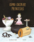 Cómo Cocinar Princesas - Hardcover