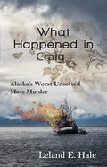 What Happened in Craig: Alaska's Worst Unsolved Mass Murder - Paperback