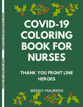 Covid-19 Coloring Book for Nurses: Thank You Front Line Heroes - Paperback
