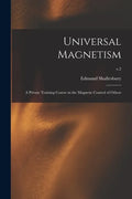 Universal Magnetism; a Private Training Course in the Magnetic Control of Others; v.2 - Paperback