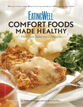 Eatingwell Comfort Foods Made Healthy: The Classic Makeover Cookbook - Paperback