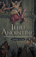 The Jehu Anointing: Breaking Free from Jezebel's Web - Paperback