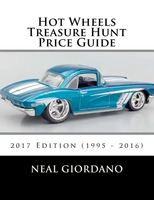 Hot Wheels Treasure Hunt Price Guide: 2017 Edition (1995 - 2016) - Paperback