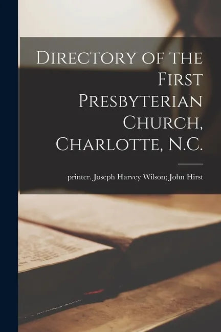 Directory of the First Presbyterian Church, Charlotte, N.C. - Paperback