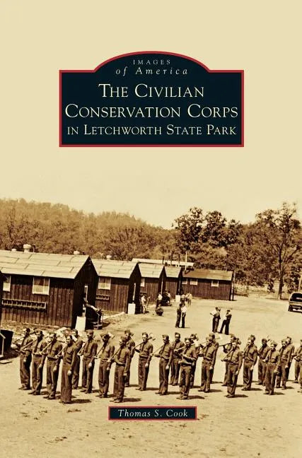 Civilian Conservation Corps in Letchworth State Park - Hardcover