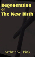 Regeneration or the New Birth - Paperback