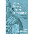 Liturgy, Theurgy, and Active Participation: On Theurgic Participation in God - Paperback