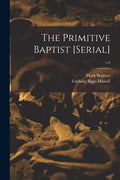 The Primitive Baptist [serial]; v.9 - Paperback