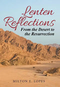 Lenten Reflections: From the Desert to the Resurrection - Hardcover