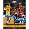 Lebron James vs. Michael Jordan: Basketball Legends Face Off - Paperback