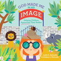 God Made Me in His Image: Helping Children Appreciate Their Bodies - Hardcover