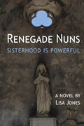 Renegade Nuns: Sisterhood is Powerful - Paperback