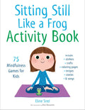 Sitting Still Like a Frog Activity Book: 75 Mindfulness Games for Kids - Paperback