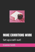 Make Exhibitions Work: Set up a sell-out! - Paperback