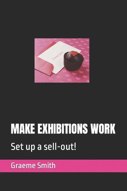 Make Exhibitions Work: Set up a sell-out! - Paperback