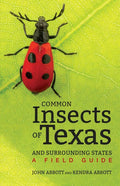 Common Insects of Texas and Surrounding States: A Field Guide - Paperback