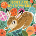 Eggs Are Everywhere: (Baby's First Easter Board Book, Easter Egg Hunt Book, Lift the Flap Book for Easter Basket) - Board Book