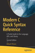 Modern C Quick Syntax Reference: A Pocket Guide to the Language, Apis, and Library - Paperback