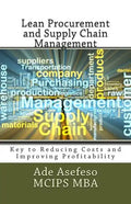 Lean Procurement and Supply Chain Management: Key to Reducing Costs and Improving Profitability - Paperback