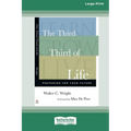 The Third Third of Life: Preparing for Your Future (16pt Large Print Format) - Paperback