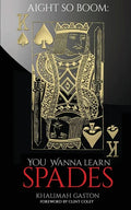 Aight So Boom: Wanna Learn Spades - Paperback