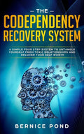 The Codependency Recovery System: A Simple Four Step System to Untangle Yourself from Toxic Relationships and Recover Your Self Worth - Paperback