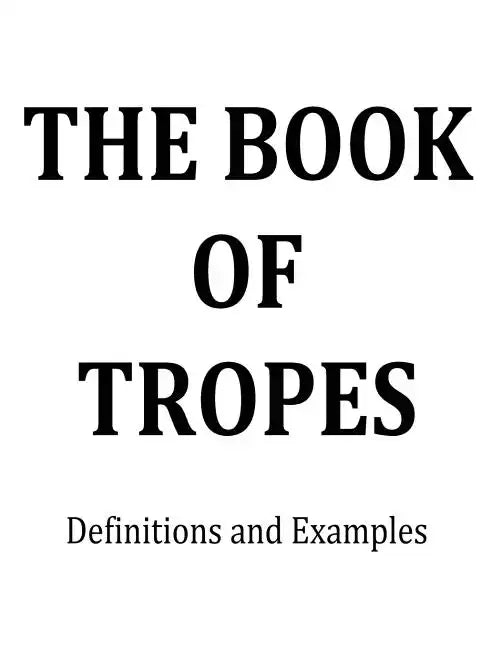 The Book of Tropes: Definitions and Examples - Paperback