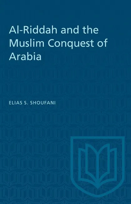 Al-Riddah and the Muslim Conquest of Arabia - Paperback