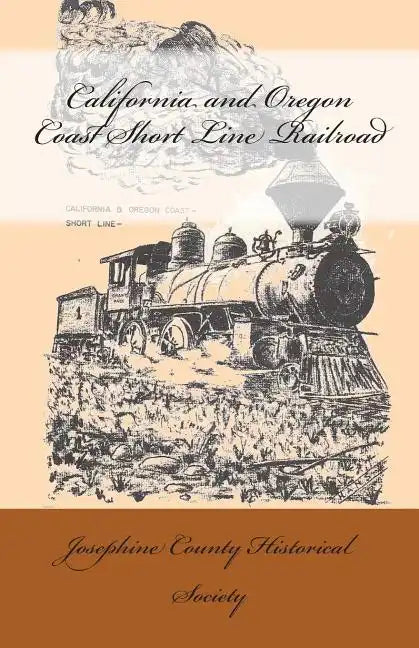California and Oregon Coast Short Line Railroad - Paperback