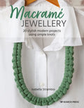 Macramé Jewellery: 20 Stylish Modern Projects Using Simple Knots - Paperback