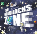 The Goldilocks Zone: Real Facts about Outer Space - Hardcover