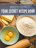 Blank Hardcover Book: Your Secret Recipe Book - Hardcover