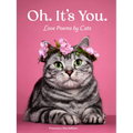 Oh. It's You.: Love Poems by Cats - Hardcover
