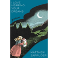 I Love Hearing Your Dreams: Poems - Hardcover