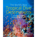The World's Best Tropical Dive Destinations - Paperback