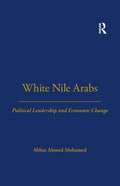 White Nile Arabs: Political Leadership and Economic Change Volume 53 - Paperback