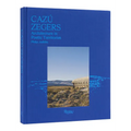 Cazú Zegers: Architecture in Poetic Territories - Hardcover