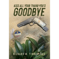 Kiss All Your Thank-You's Goodbye - Hardcover