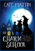 Charm School: A Witches Three Cozy Mystery - Hardcover