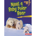 Meet a Baby Polar Bear - Library Binding