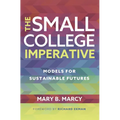 The Small College Imperative: Models for Sustainable Futures - Paperback
