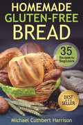 Homemade Gluten-Free Bread: 35 Recipes for Beginners - Paperback