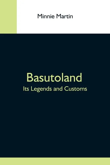 Basutoland; Its Legends And Customs - Paperback