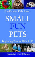 Small Fun Pets: Beginning Pets for Kids 9-12 - Hardcover
