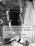 The Gold Camps and Silver Cities of Idaho - Paperback