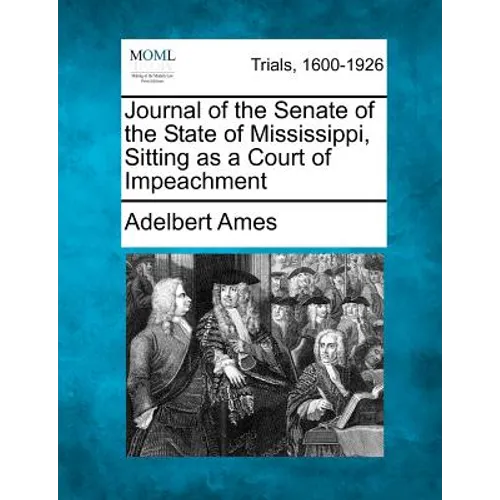 Journal of the Senate of the State of Mississippi, Sitting as a Court of Impeachment - Paperback